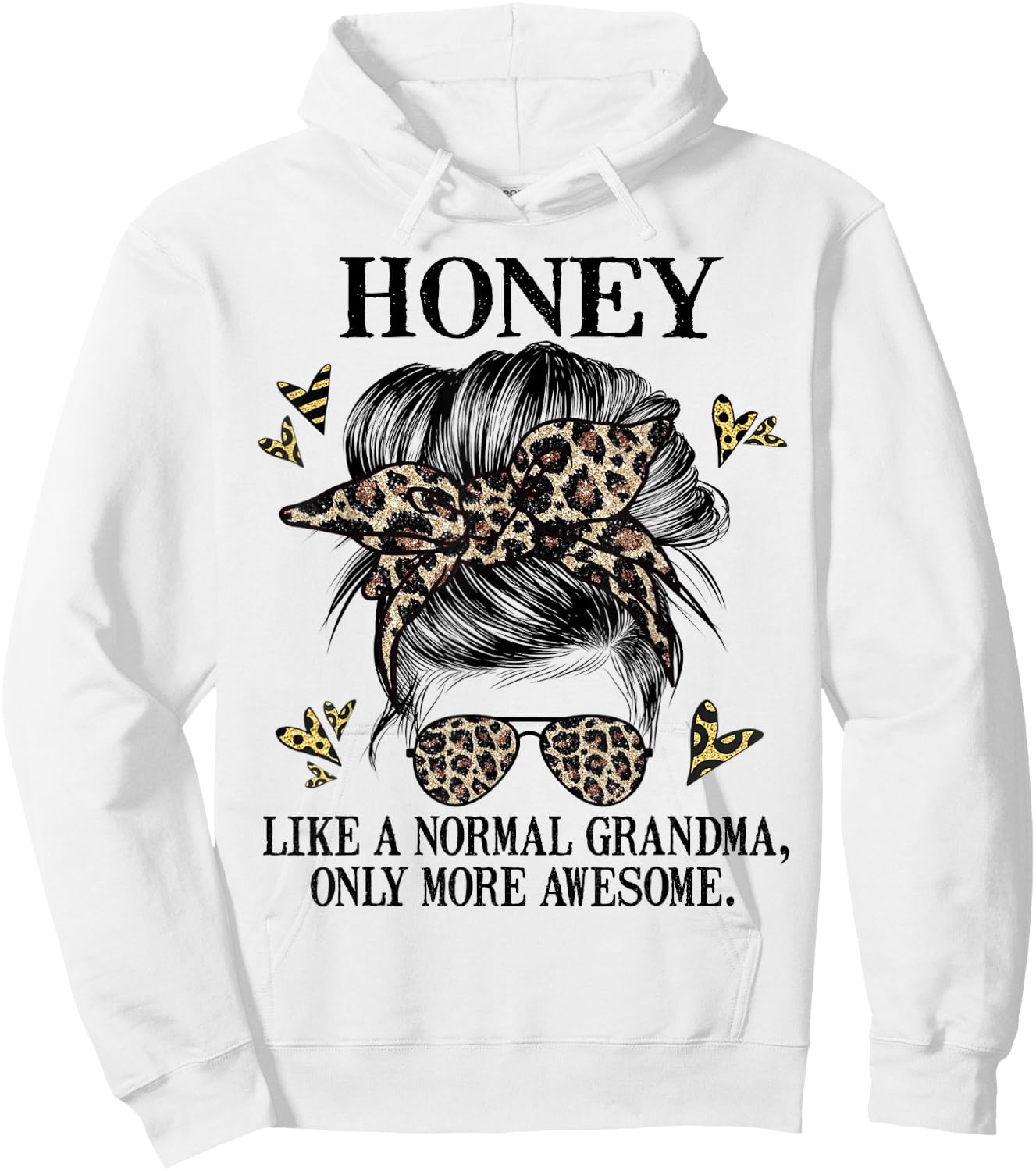 Honey Like a Normal Grandma Only More Awesome Mothers Day Hoodie - Hoodie | White