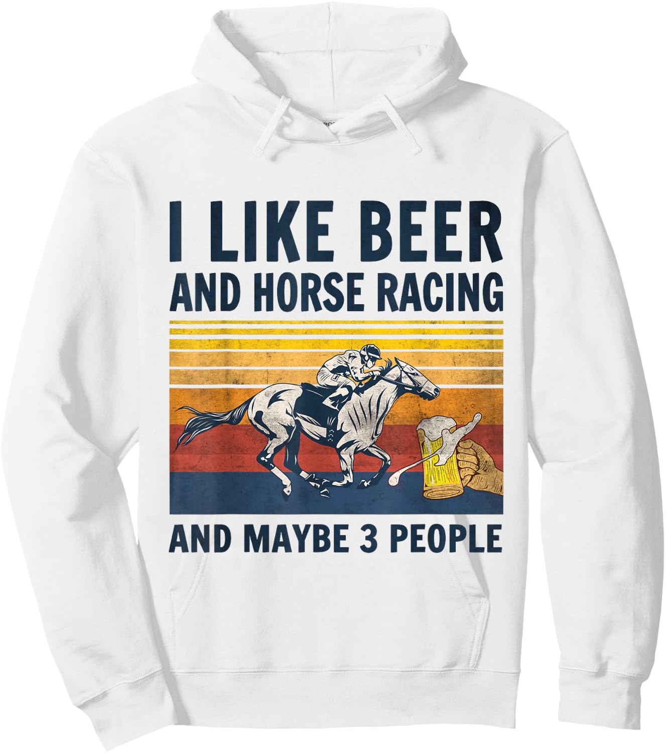 I like beer and horse racing and maybe 3 people Hoodie - Hoodie | White
