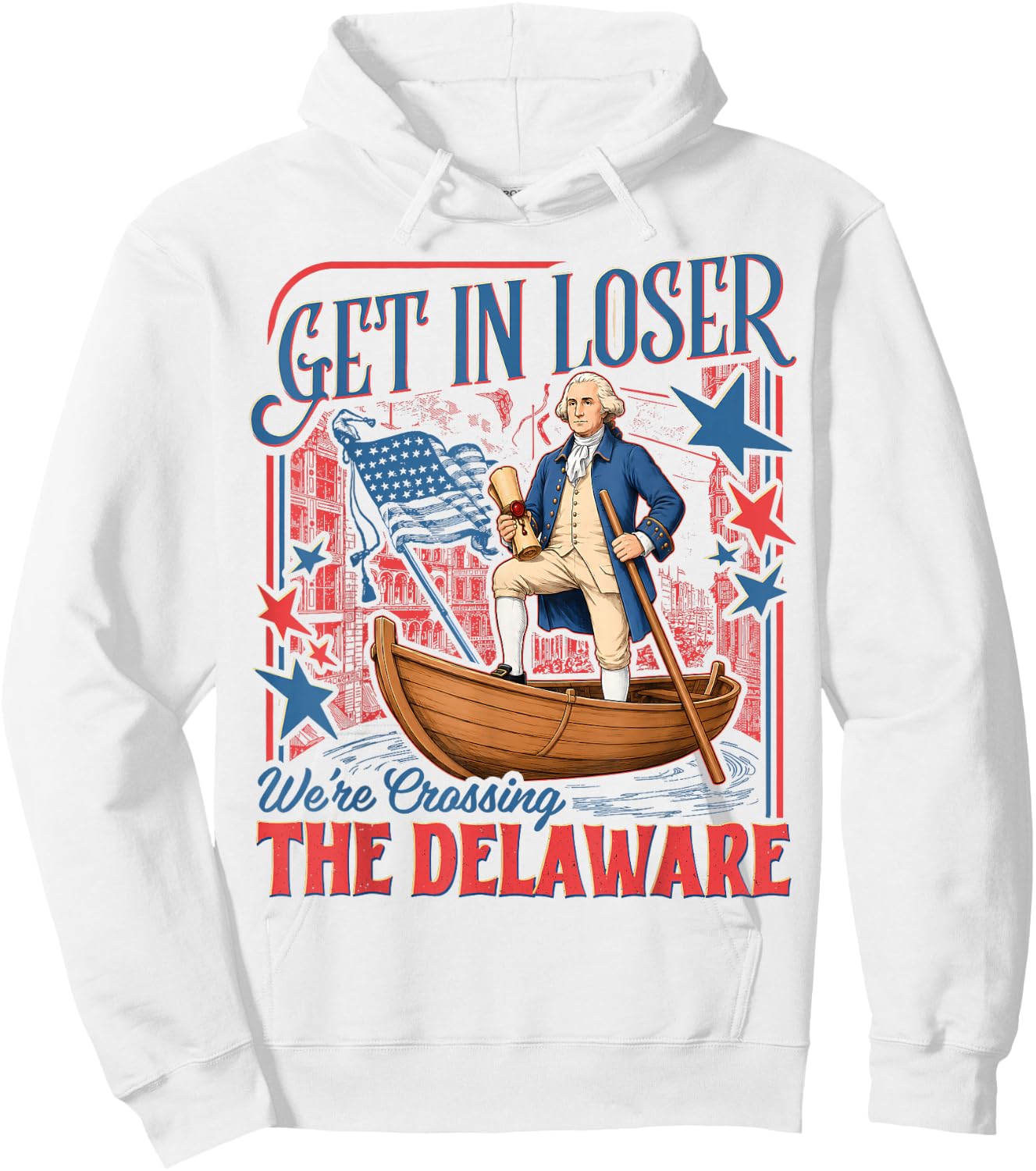 Vintage 4th of July Get in Loser We're Crossing The Delaware Hoodie - Hoodie | White