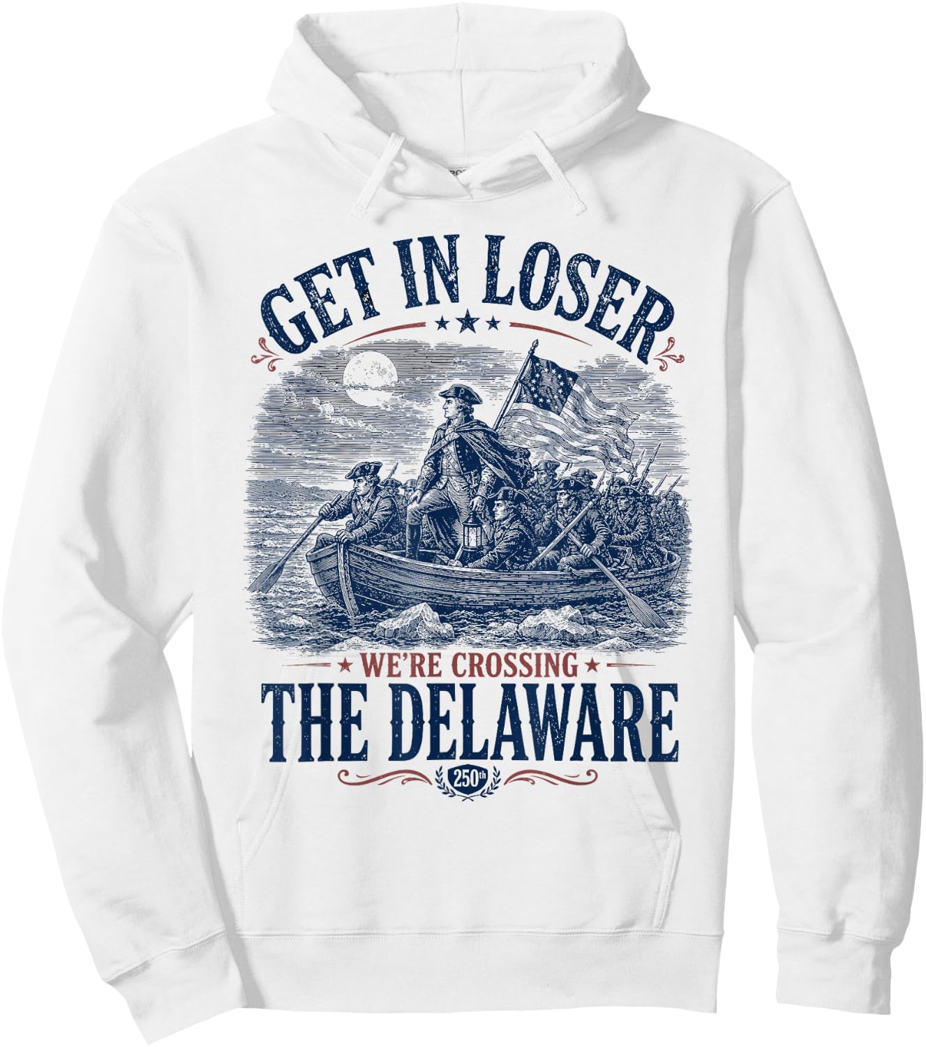 Get in Loser We're Crossing The Delaware 4th of July Hoodie - Hoodie | White