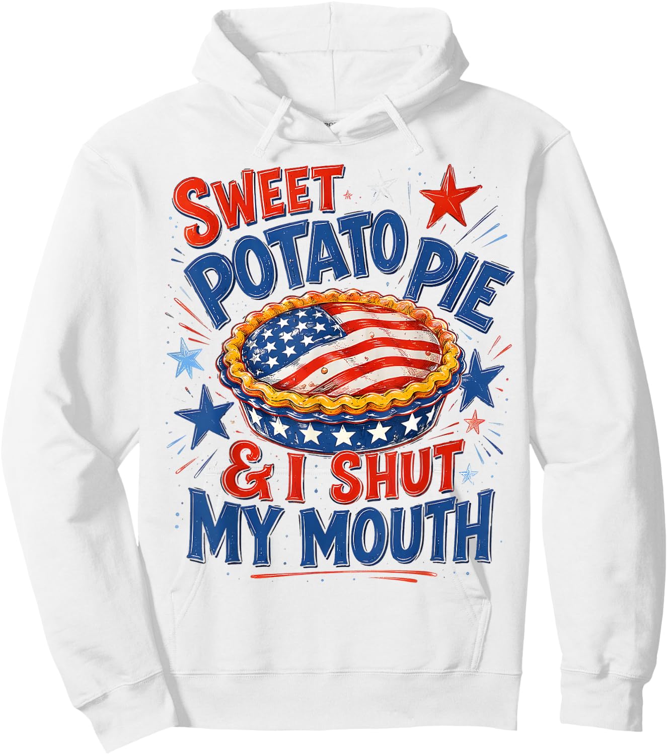 Sweet Potato Pie & I Shut My Mouth Funny Patriotic Southern Hoodie - Hoodie | White