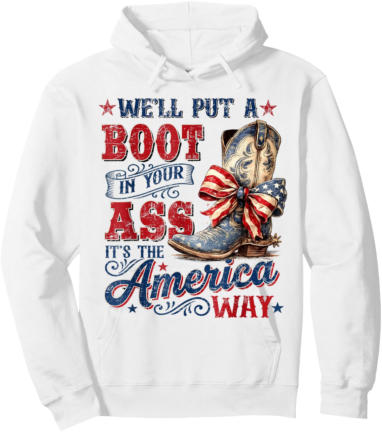 We'll Put A Boot in Your Ass USA 4th of July Western Cowgirl Hoodie - Hoodie | White
