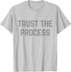 TRUST THE PROCESS Workout Shirt T-Shirt - T-Shirt | Ash
