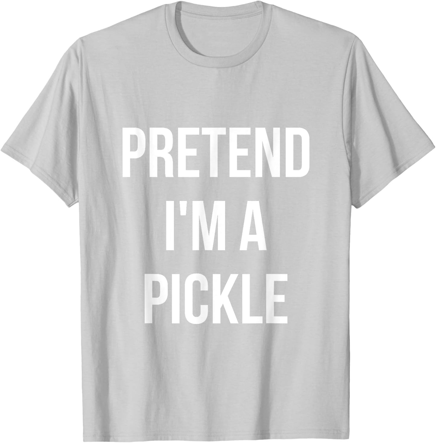 Pretend I'm a Pickle Shirt Adult Costume Halloween Green T-Shirt - T-Shirt | Ash