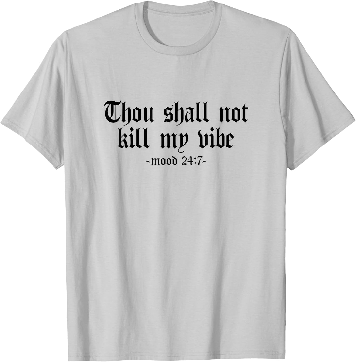 Thou Shall Not Kill My Vibe - Mood 24:7 - Sarcastic, Graphic T-Shirt - T-Shirt | Ash