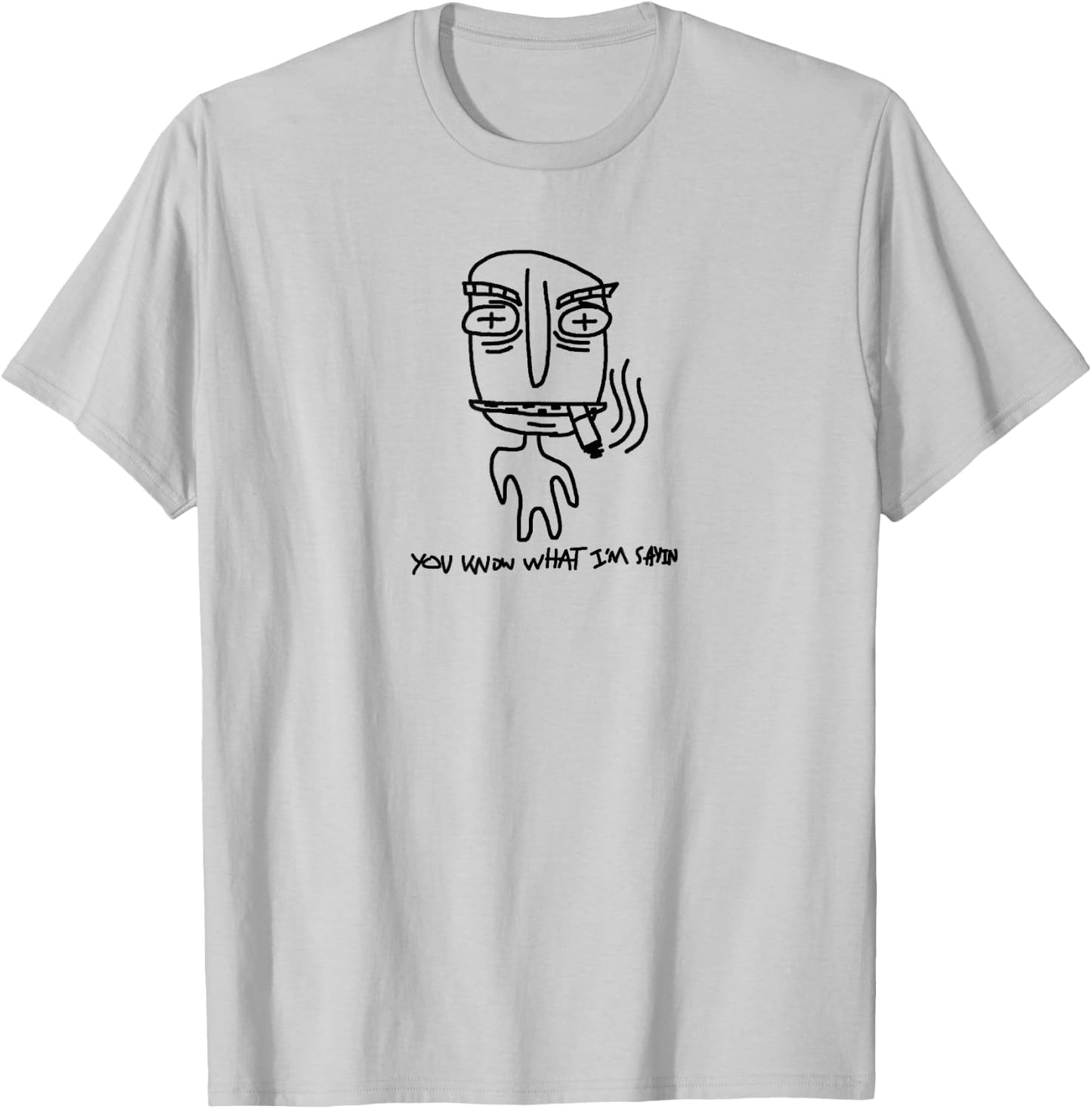 You know what i'm sayin T-Shirt - T-Shirt | Ash