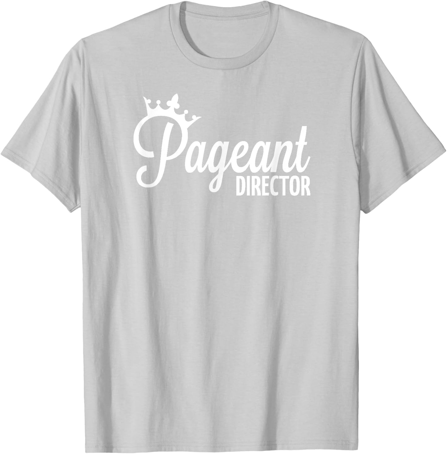 Pageant Director T-Shirt - T-Shirt | Ash