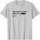 I don't tell people where I fish when I fish T-Shirt - T-Shirt | Ash