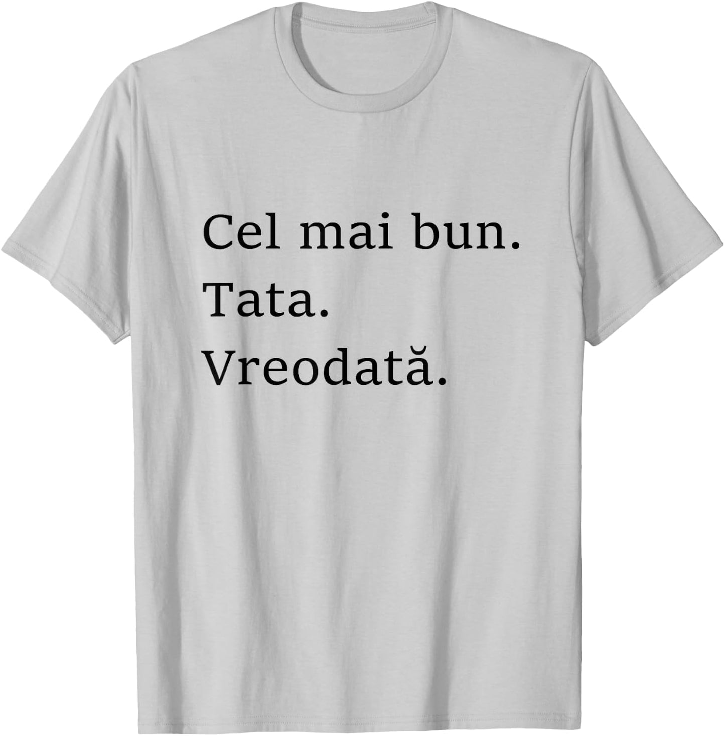 Best Dad Ever Romanian Language Funny Fathers Day Vacation T-Shirt - T-Shirt | Ash