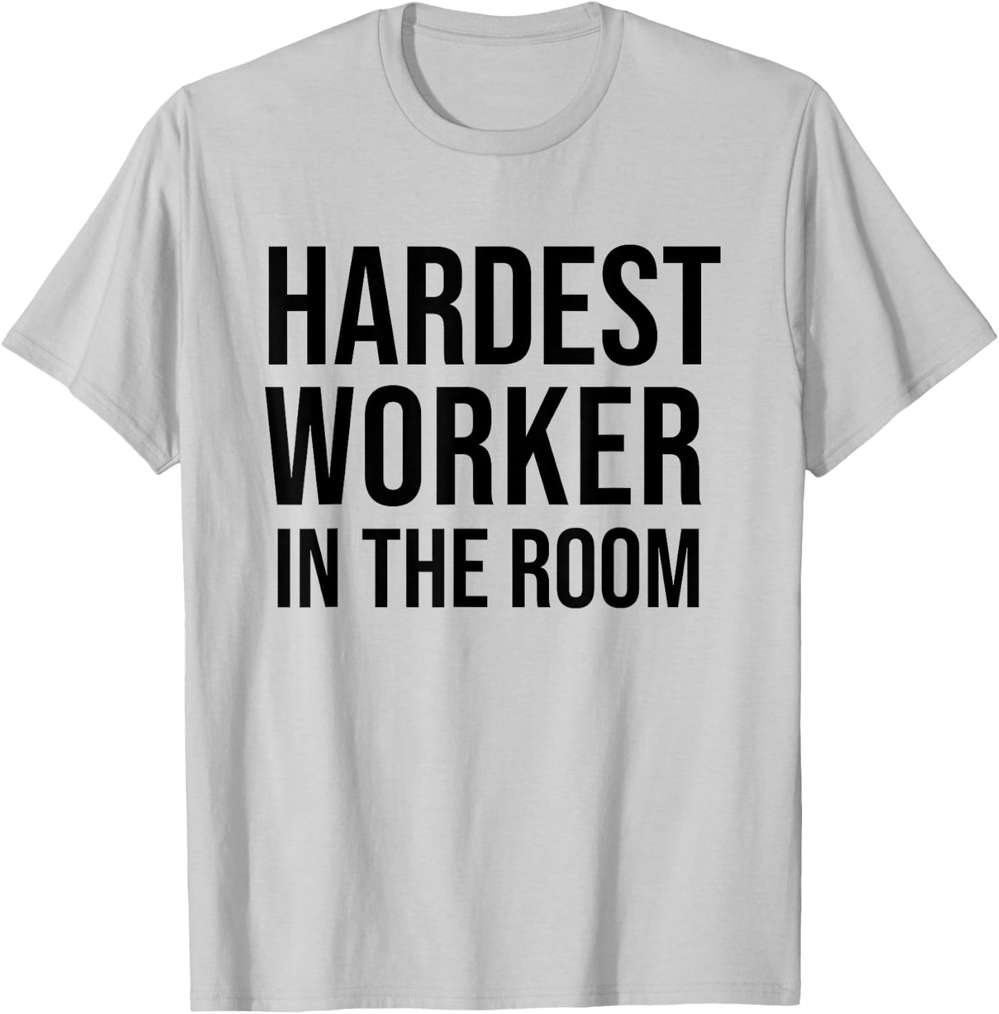 Hardest Worker in the Room T Shirt,Workout Motivation Shirts T-Shirt - T-Shirt | Ash