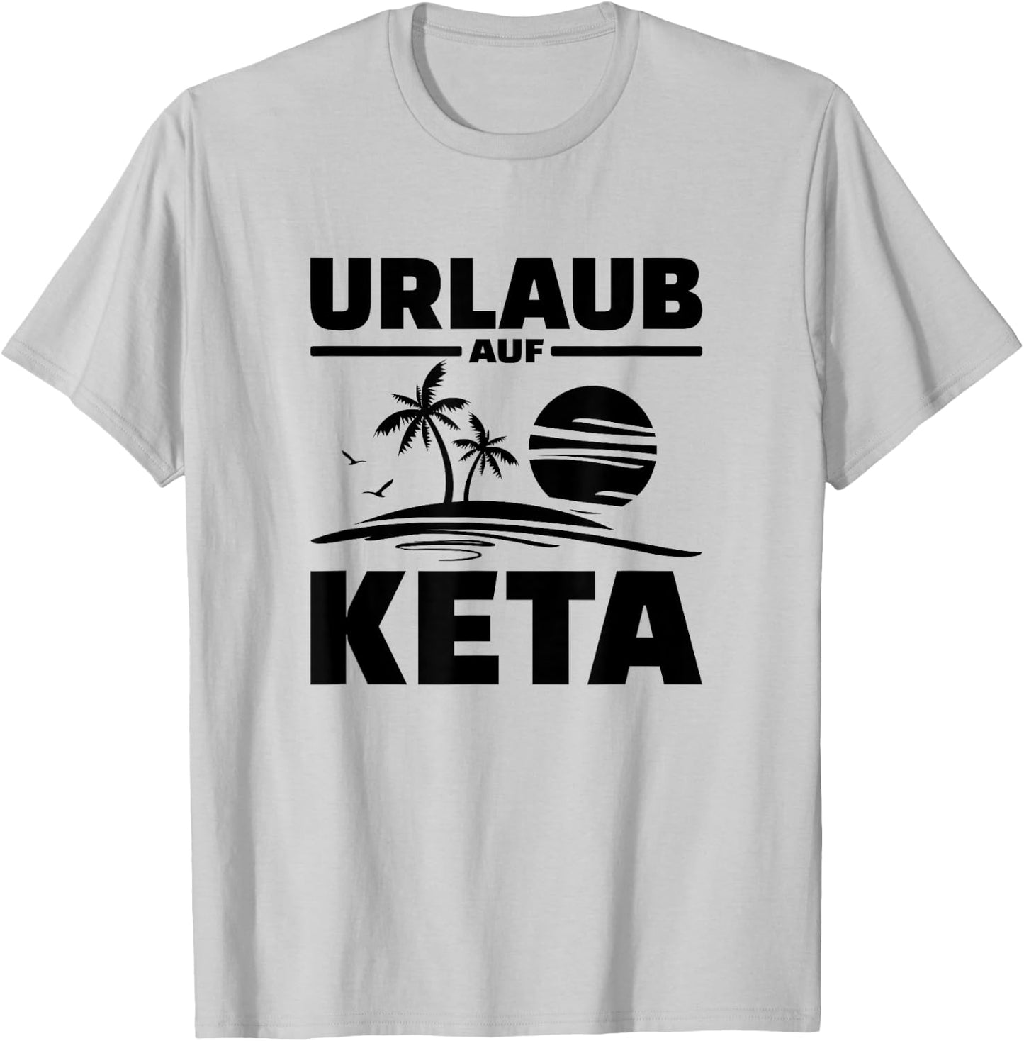 Urlaub Auf Keta Techno Sprüche T-Shirt - T-Shirt | Ash