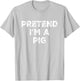 Pretend I'm A Pig Lazy Halloween Costume T-Shirt - T-Shirt | Ash