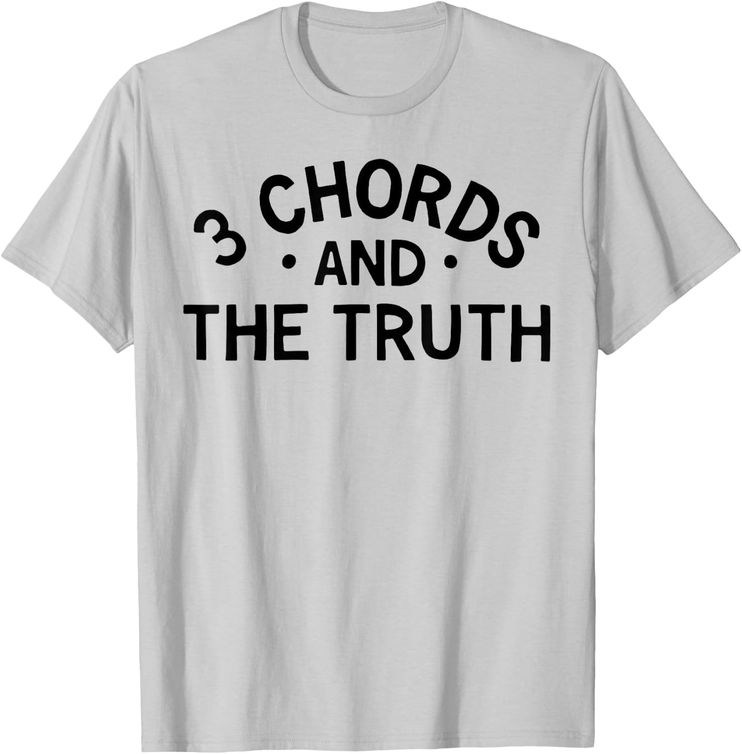 3 Chords And The Truth T-Shirt - T-Shirt | Ash
