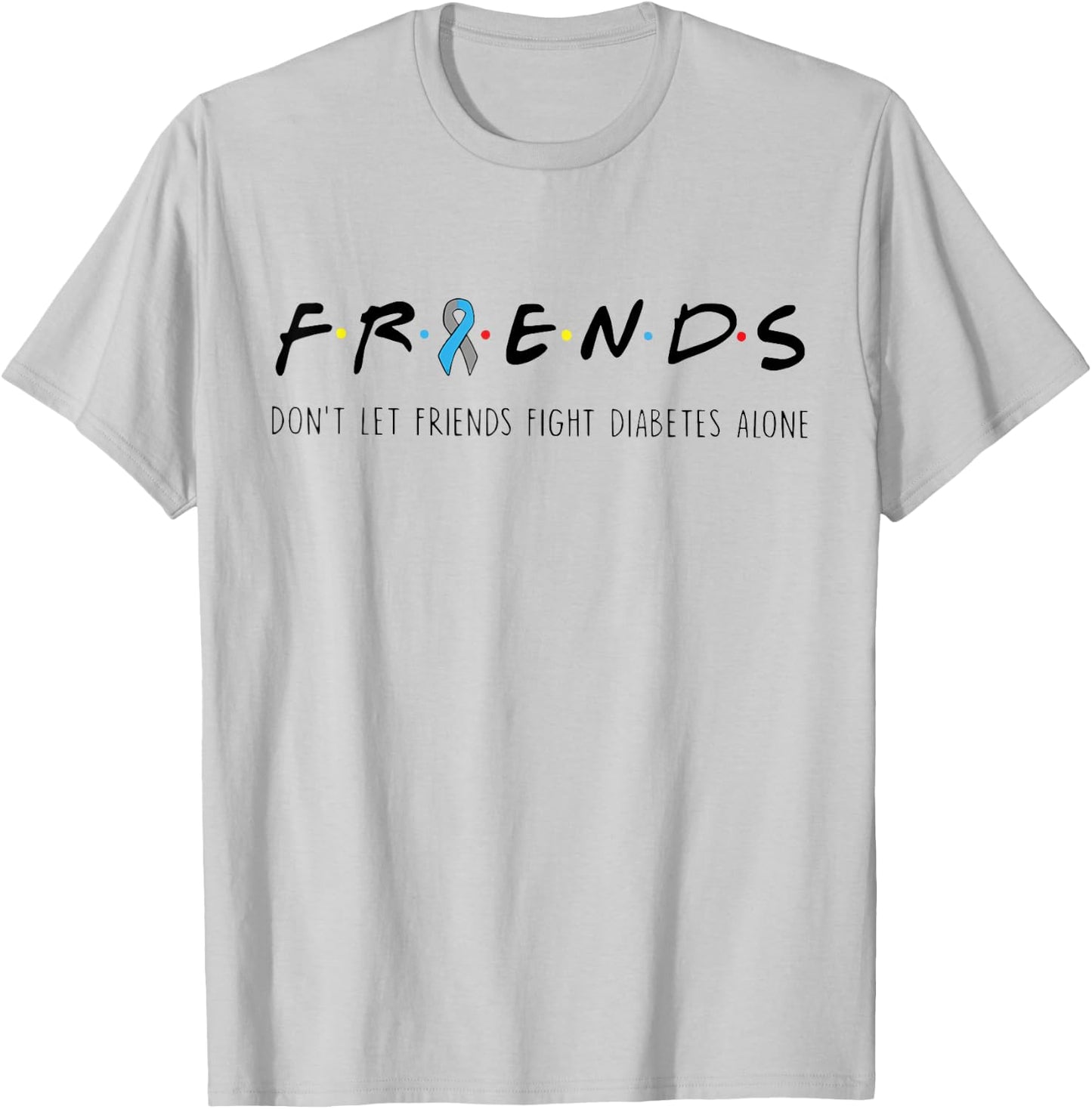 Ribbon Friends T1D Don't Let Friends Fight Diabetes Alone T-Shirt - T-Shirt | Ash