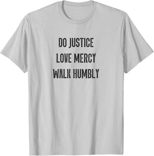 Do Justice Love Mercy Walk Humbly Micah 6:8 Christian Dk T-Shirt - T-Shirt | Ash