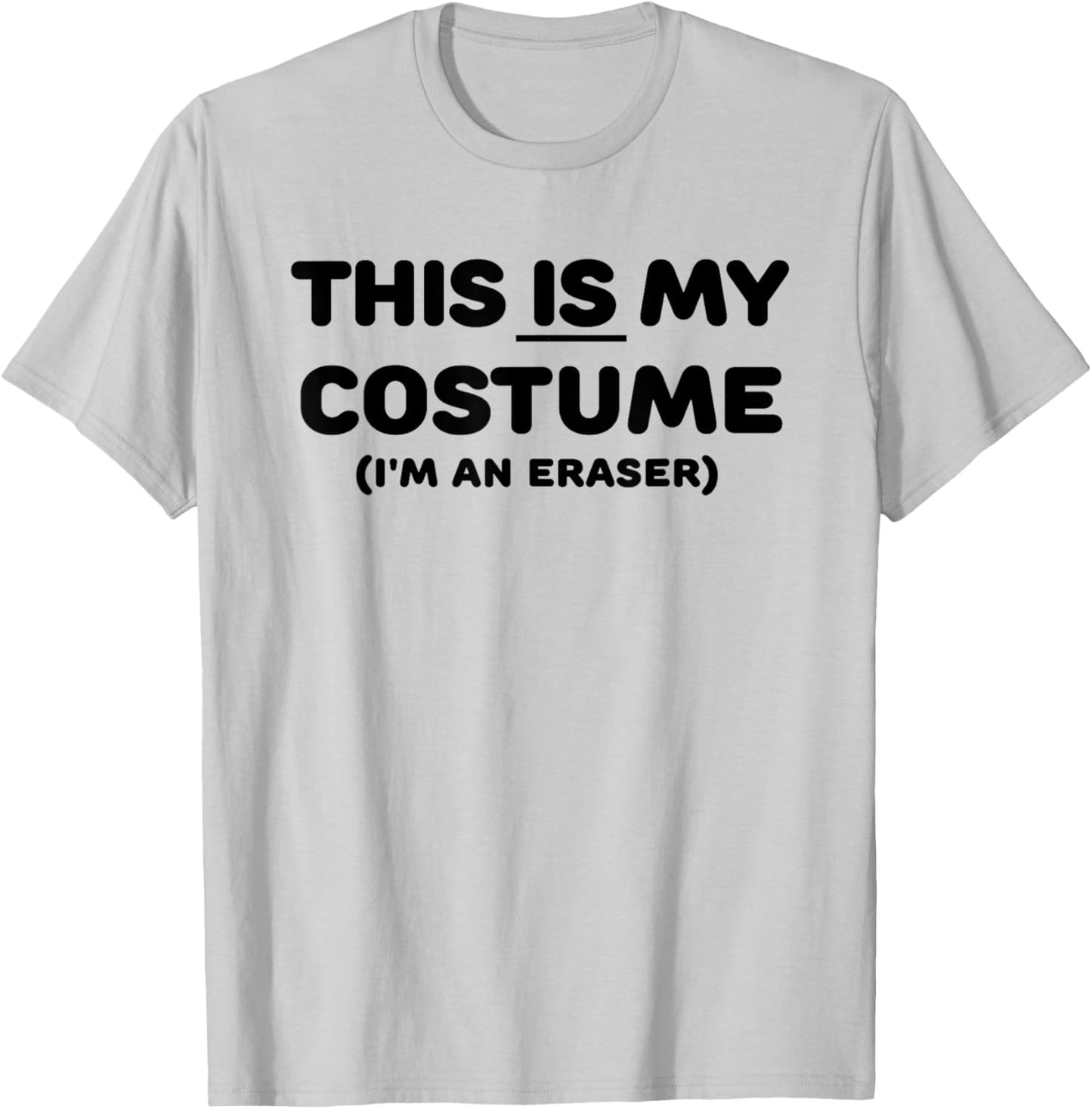 THIS IS MY COSTUME Eraser Teacher Halloween Costume Gift T-Shirt - T-Shirt | Ash