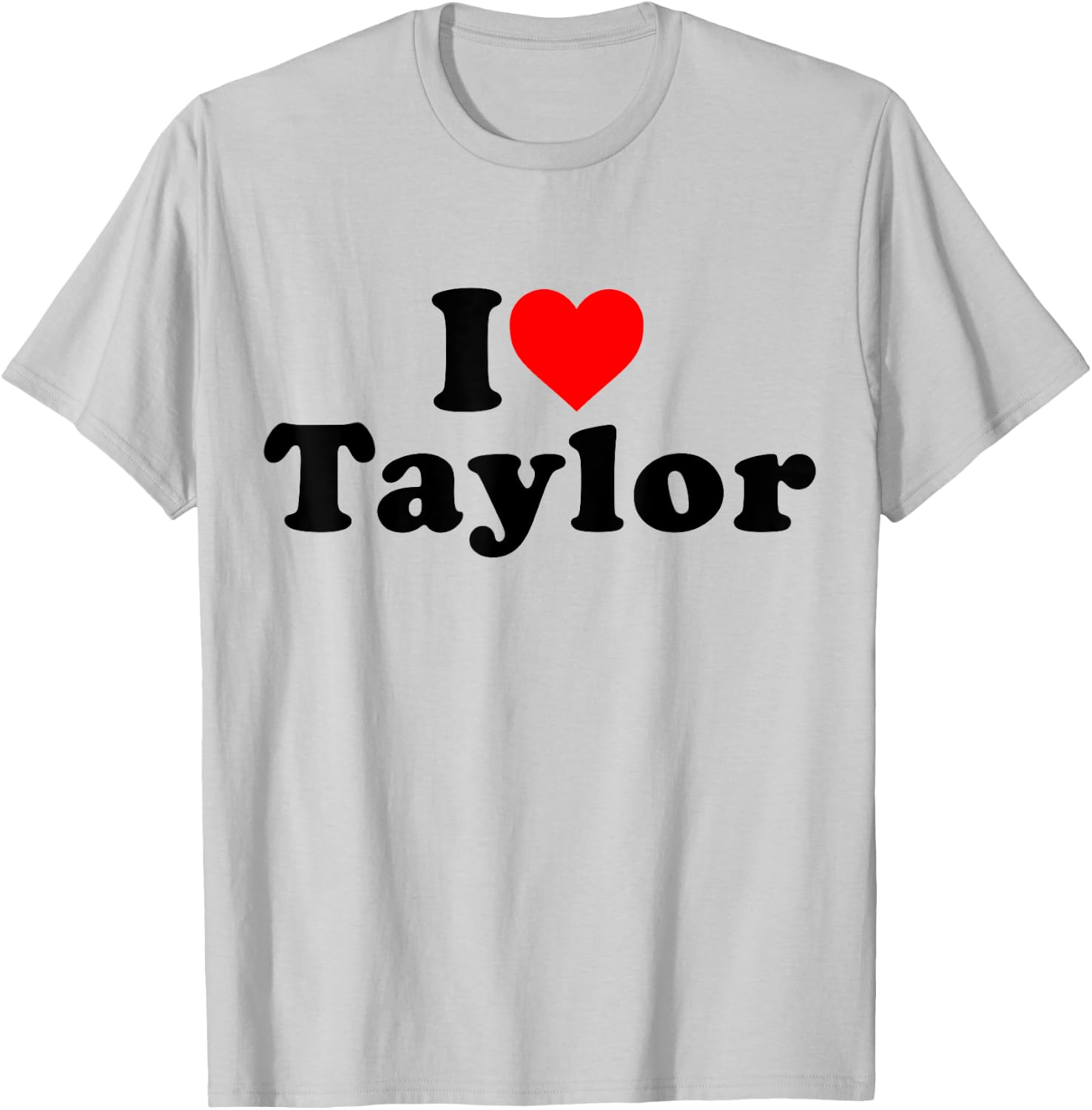 I Love Taylor I Heart Taylor Personalised Name , white, S T-Shirt - T-Shirt | Ash