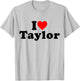 I Love Taylor I Heart Taylor Personalised Name , white, S T-Shirt - T-Shirt | Ash