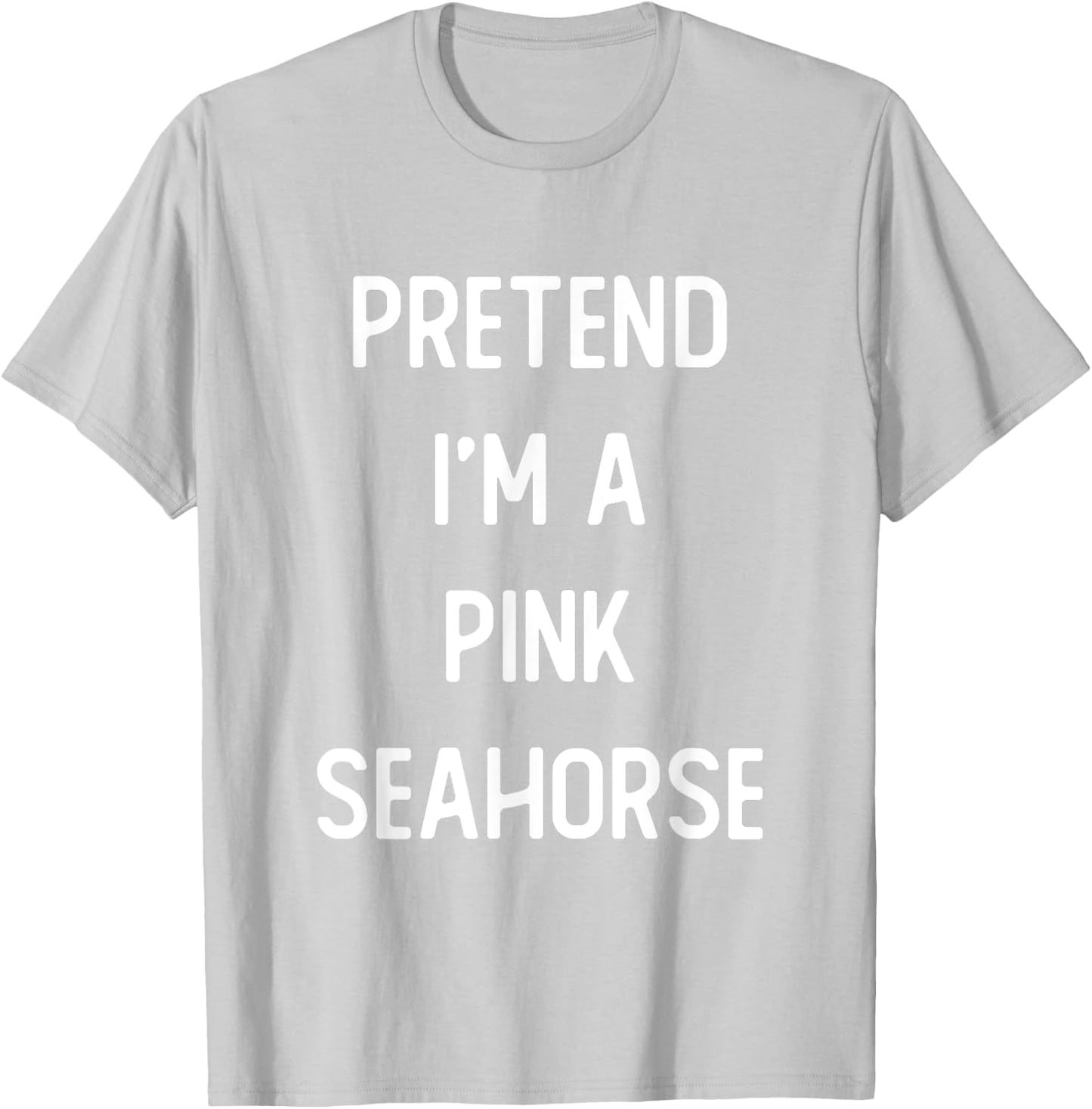 Pretend I'm A Pink Seahorse Costume Party Funny Halloween T-Shirt - T-Shirt | Ash