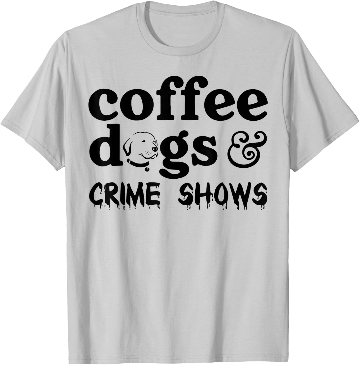 Coffee Dogs Crime Shows T-Shirt - T-Shirt | Ash