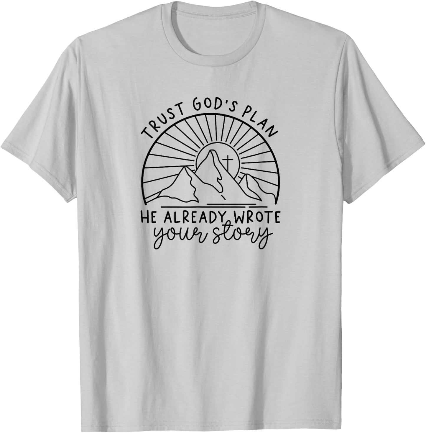 Trust God's Plan He Already Wrote Your Story T-Shirt - T-Shirt | Ash