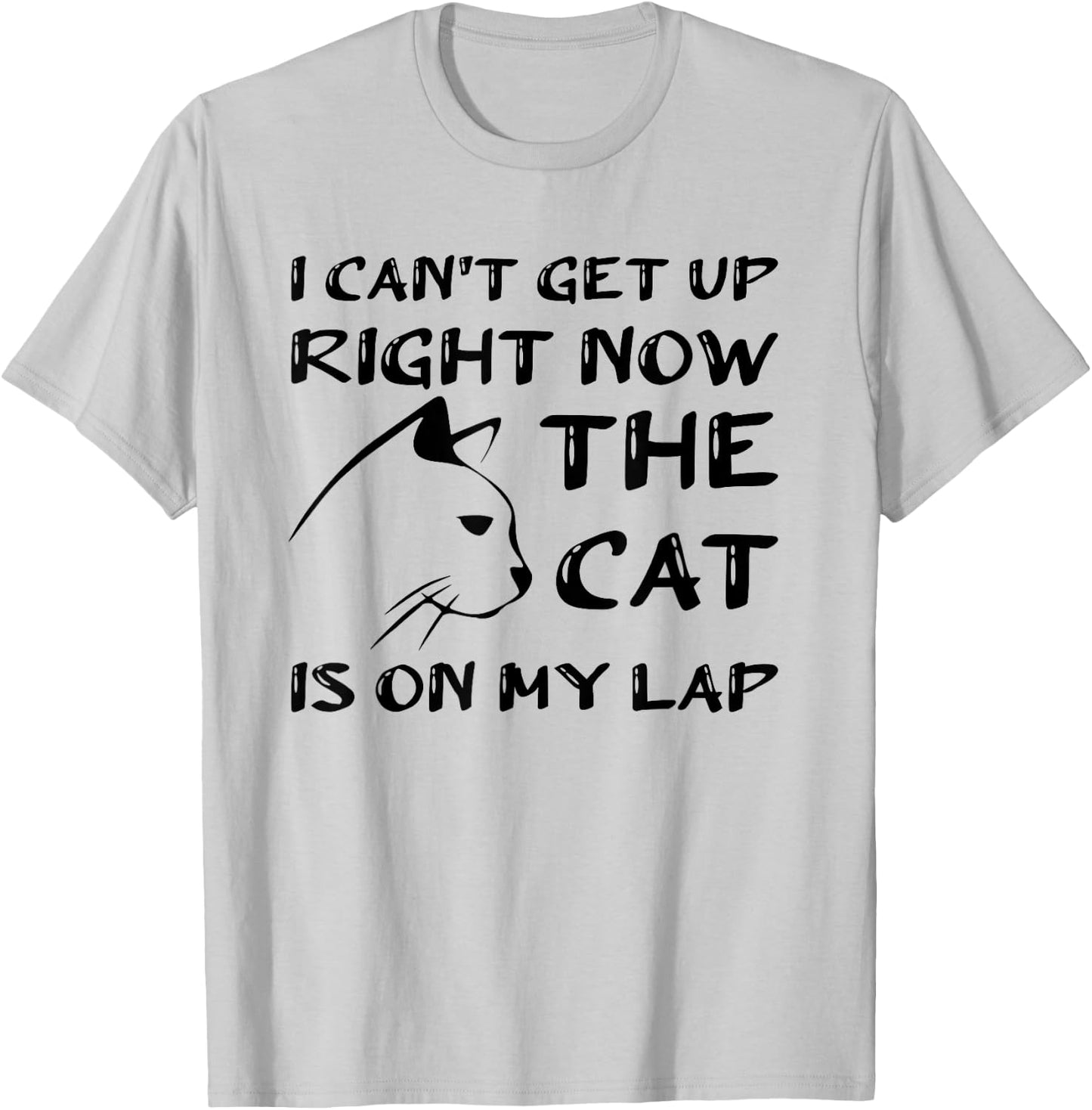 I Can’t Get Up Right Now the Cat is on My Lap, Cat Lover T-Shirt - T-Shirt | Ash