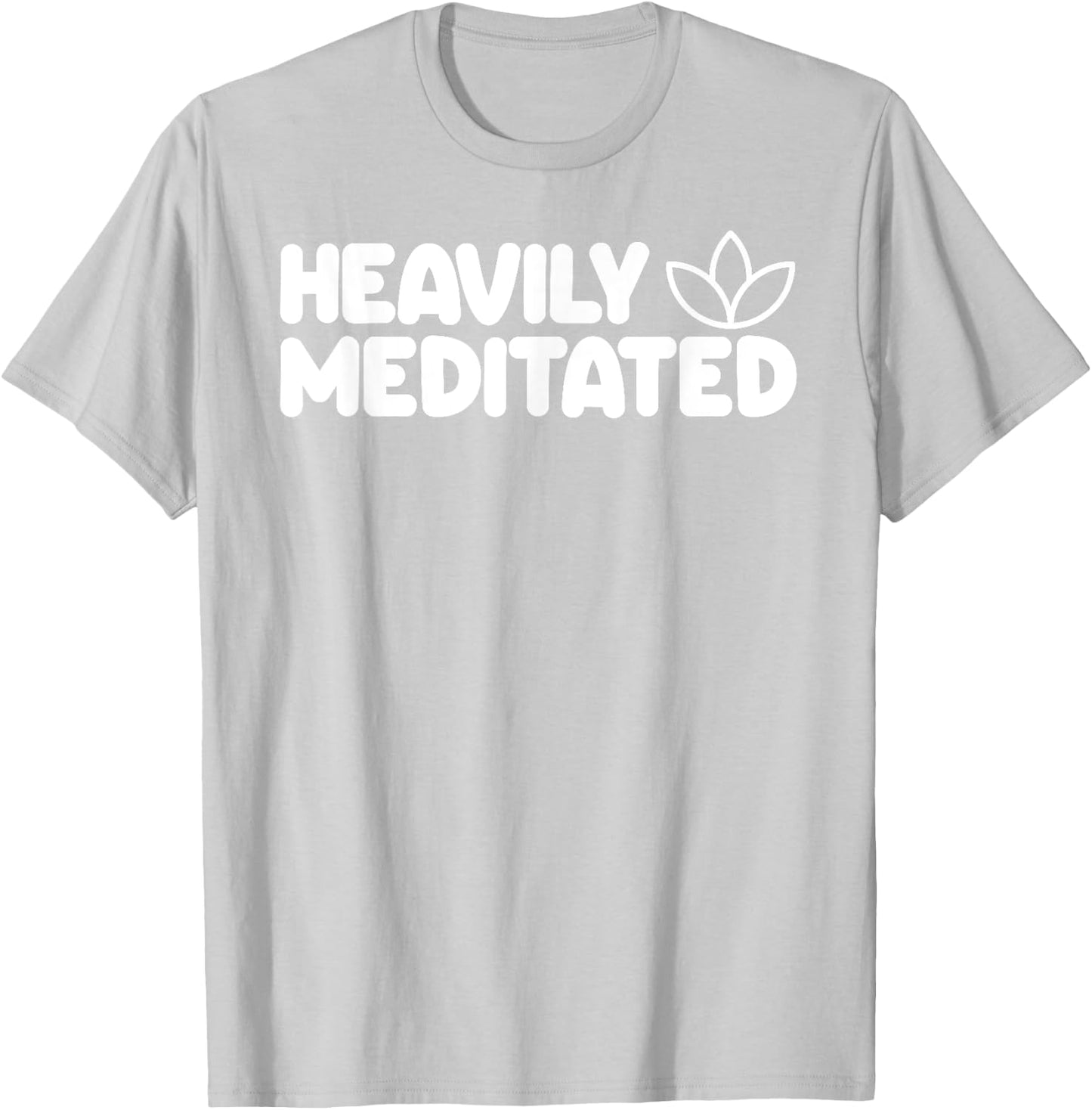 HEAVILY MEDITATED Funny Meditation Meditate Yoga T-Shirt - T-Shirt | Ash