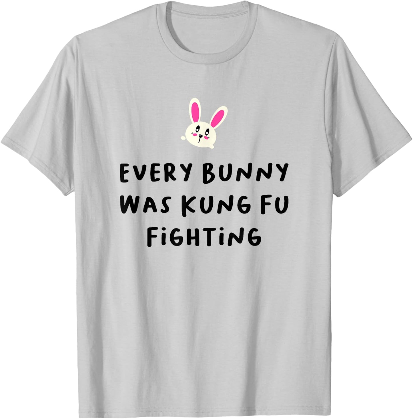 Every Bunny Was Kung Fu Fighting , Funny Easter Stuff T-Shirt - T-Shirt | Ash