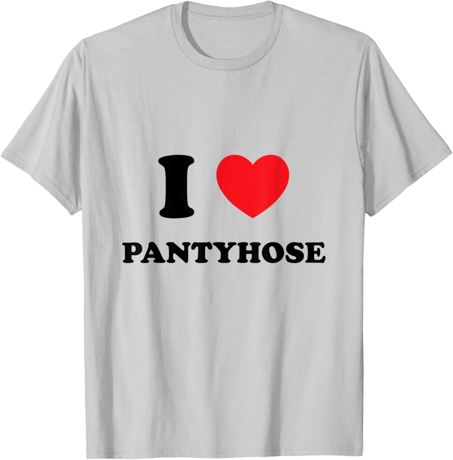 Cute "I Love [Heart] Pantyhose" T-Shirt - T-Shirt | Ash
