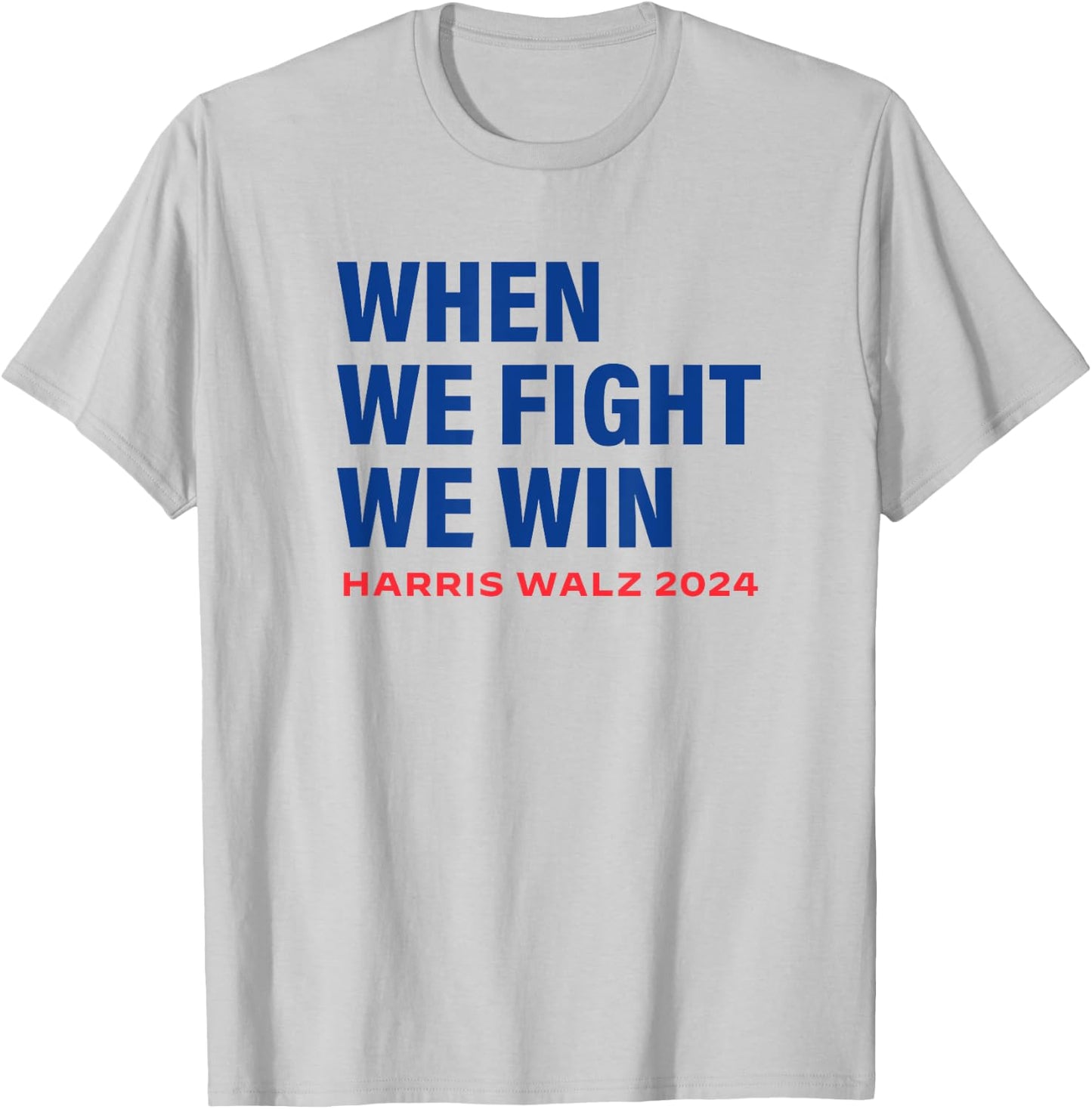 Kamala Harris Walz 2024 When We Fight We Win Election Waltz T-Shirt - T-Shirt | Ash