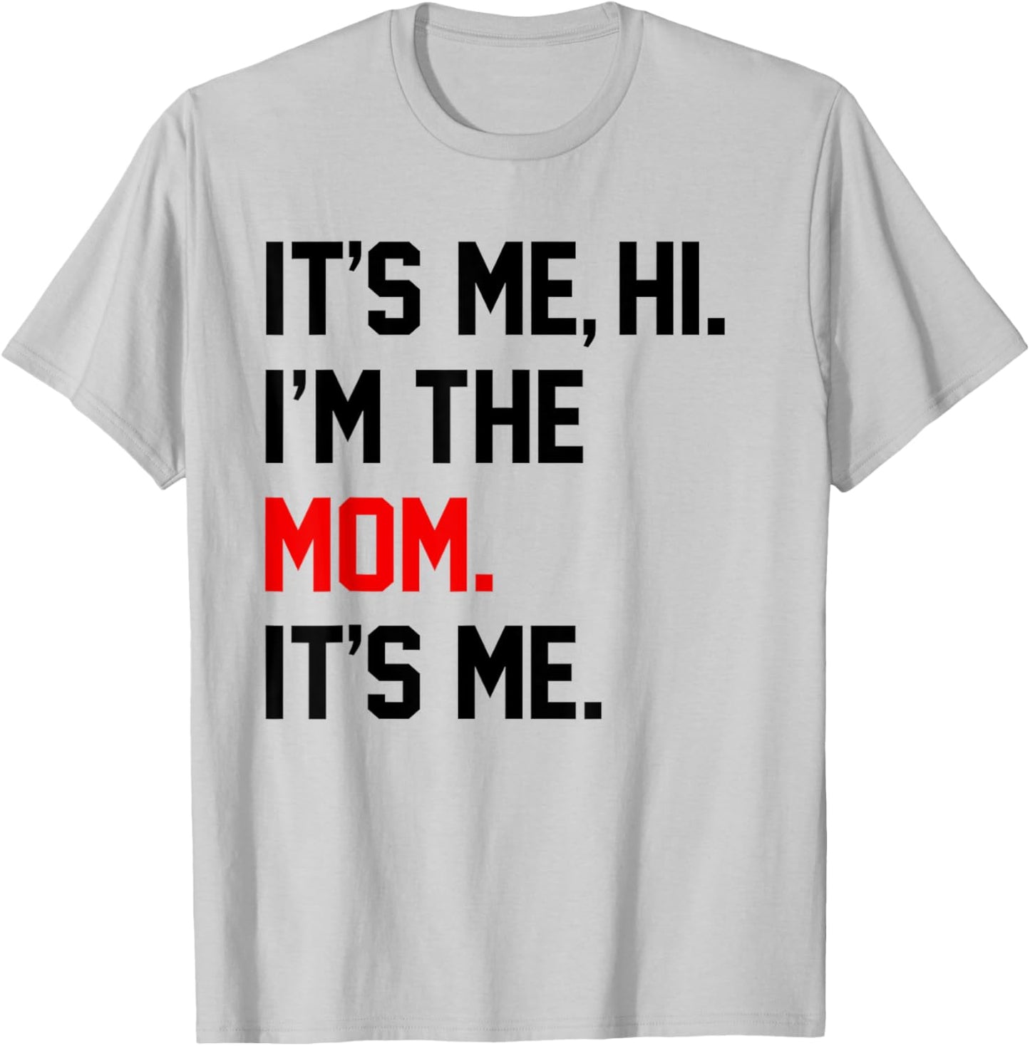 Mothers Day Shirts It's Me Hi I'm The Mom It's Me Funny Mom T-Shirt - T-Shirt | Ash