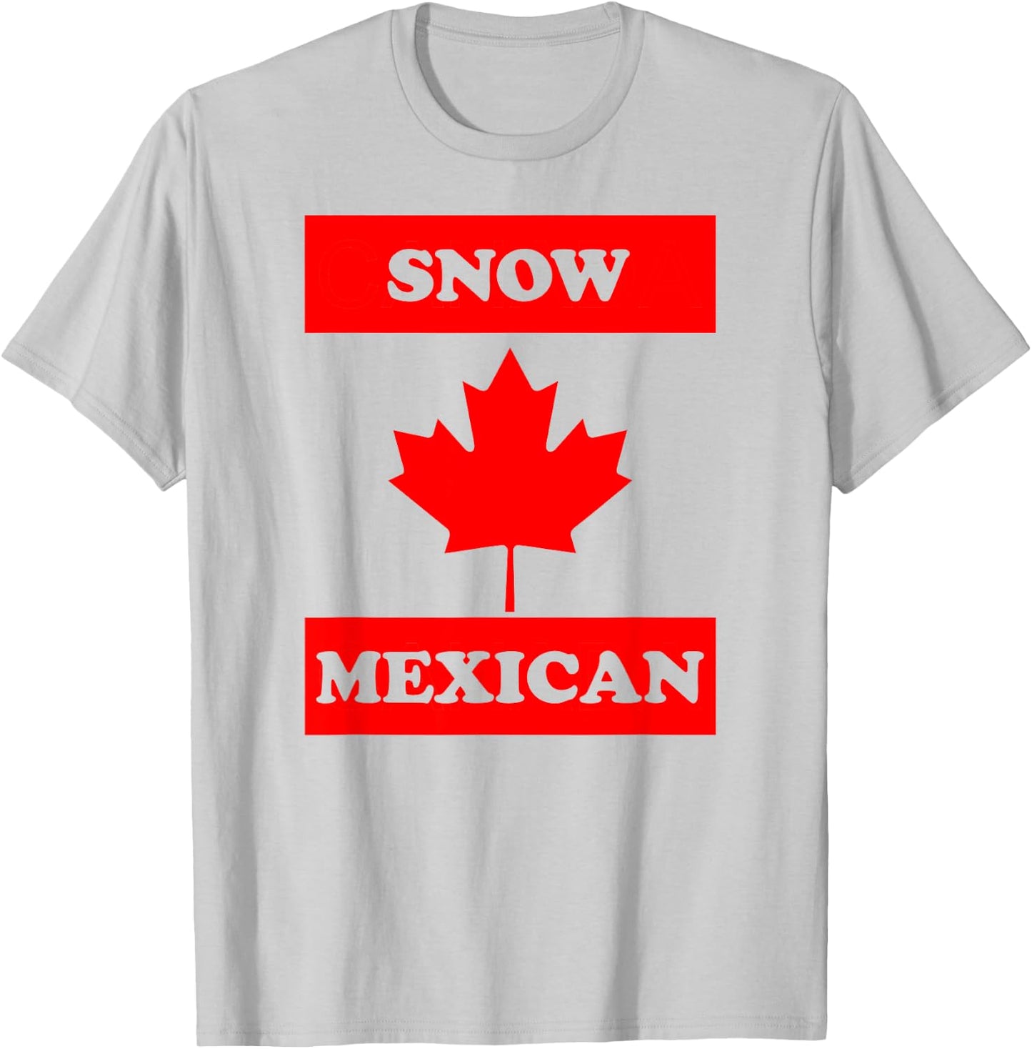 Snow Mexican - Funny Canada Meme Canadian Immigrant T-Shirt - T-Shirt | Ash