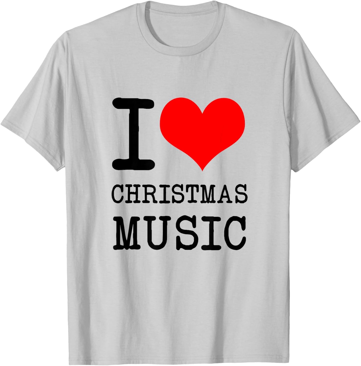 I Love Christmas Music - Funny Christmas T-Shirt - T-Shirt | Ash