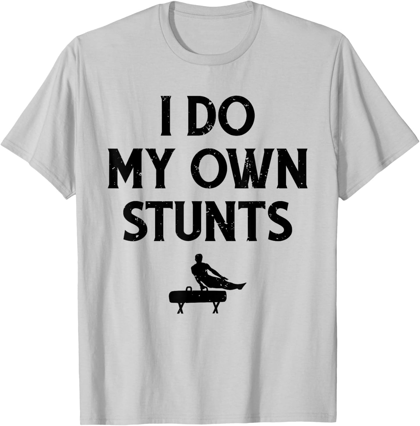 Gymnast Do My Own Stunts Pommel Horse Gymnastics T-Shirt - T-Shirt | Ash