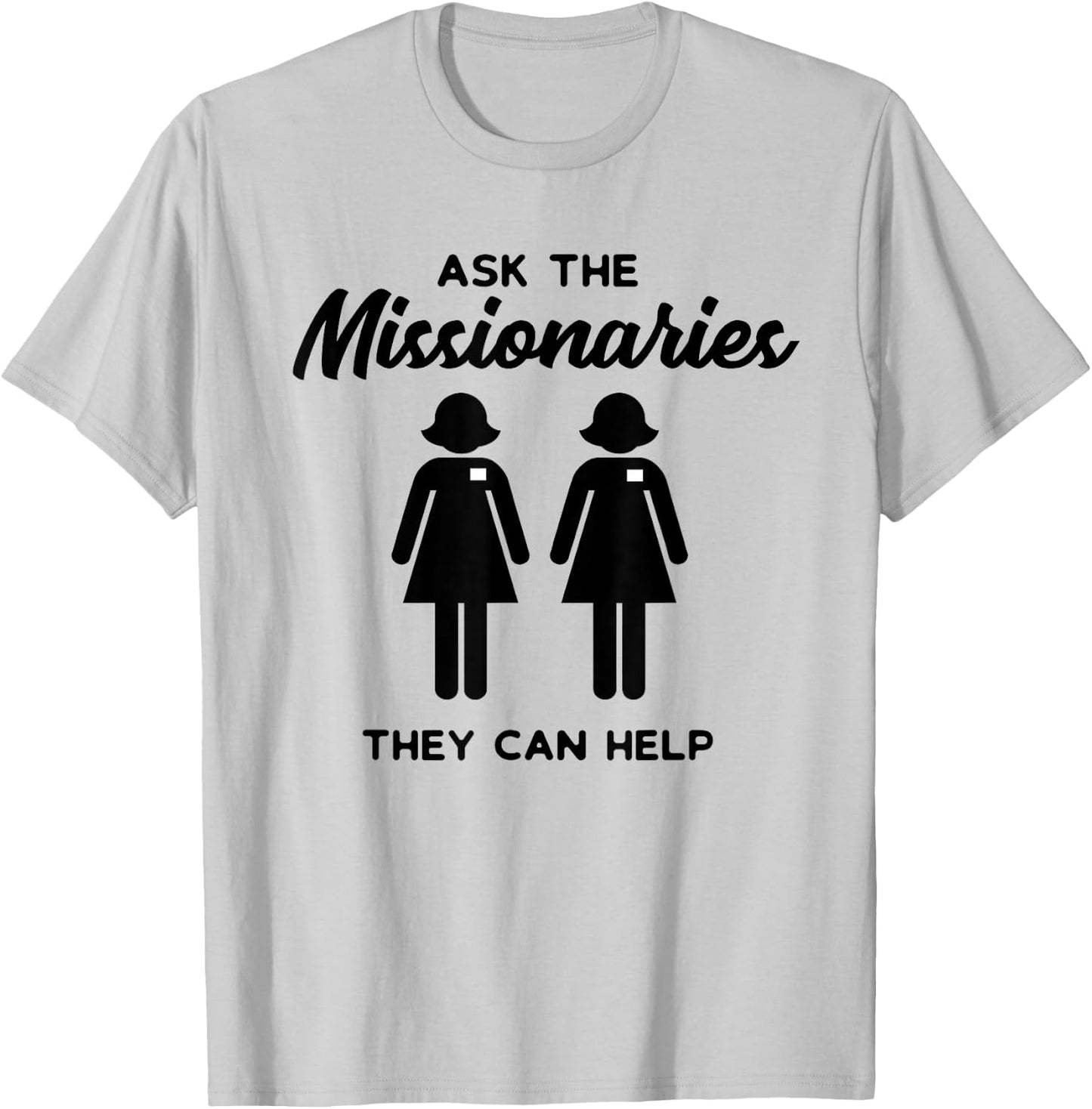 LDS Mormon Sister Missionary Ask the Missionaries Shirt T-Shirt - T-Shirt | Ash