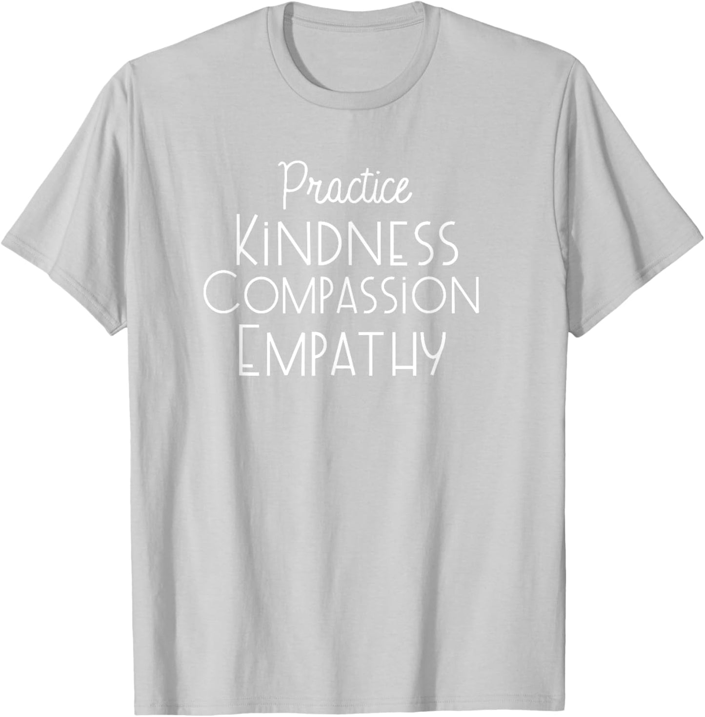 Practice Kindness Compassion Empathy T-Shirt - T-Shirt | Ash