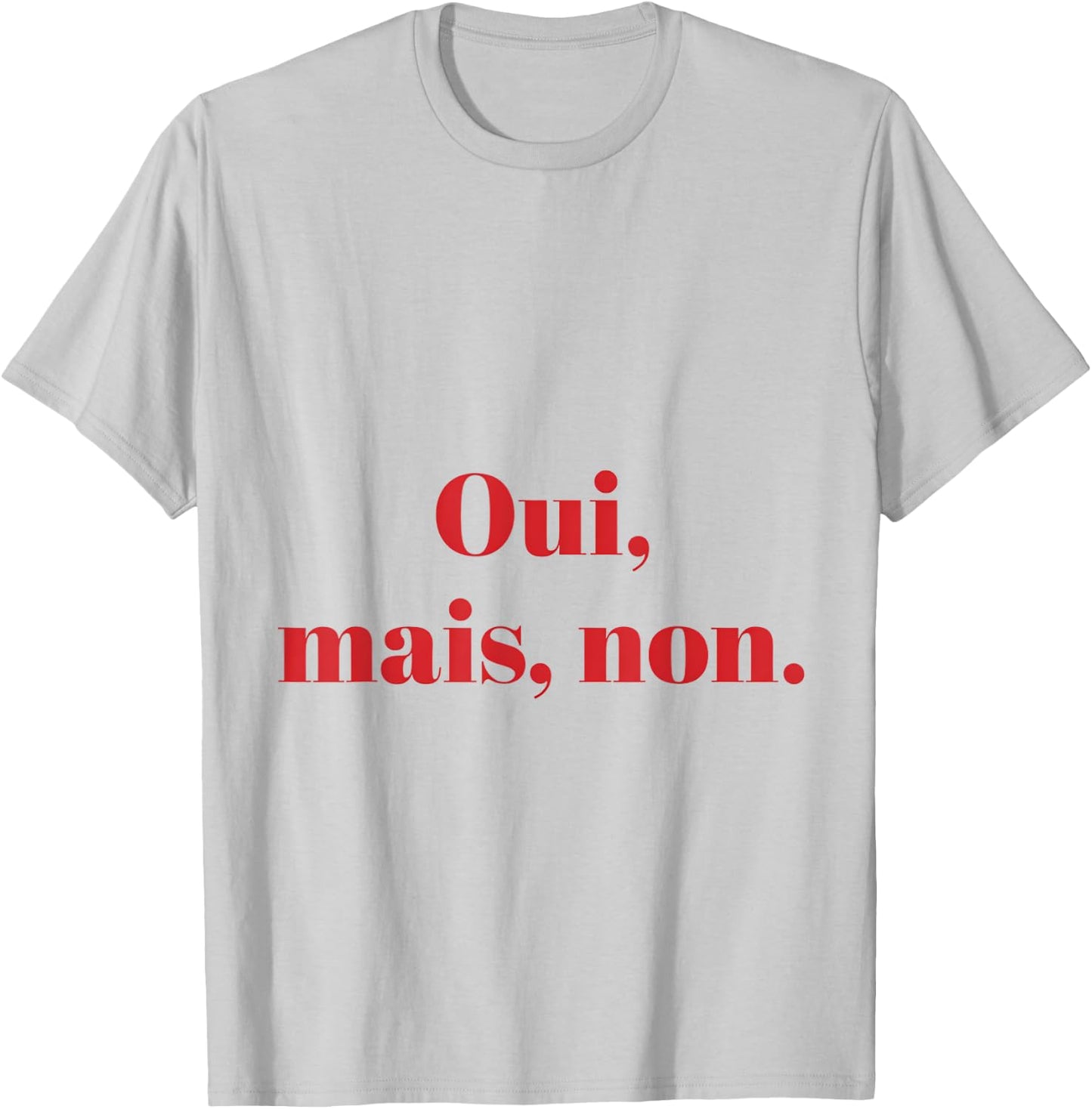 Yes But No Witty Text French , grey, S T-Shirt - T-Shirt | Ash