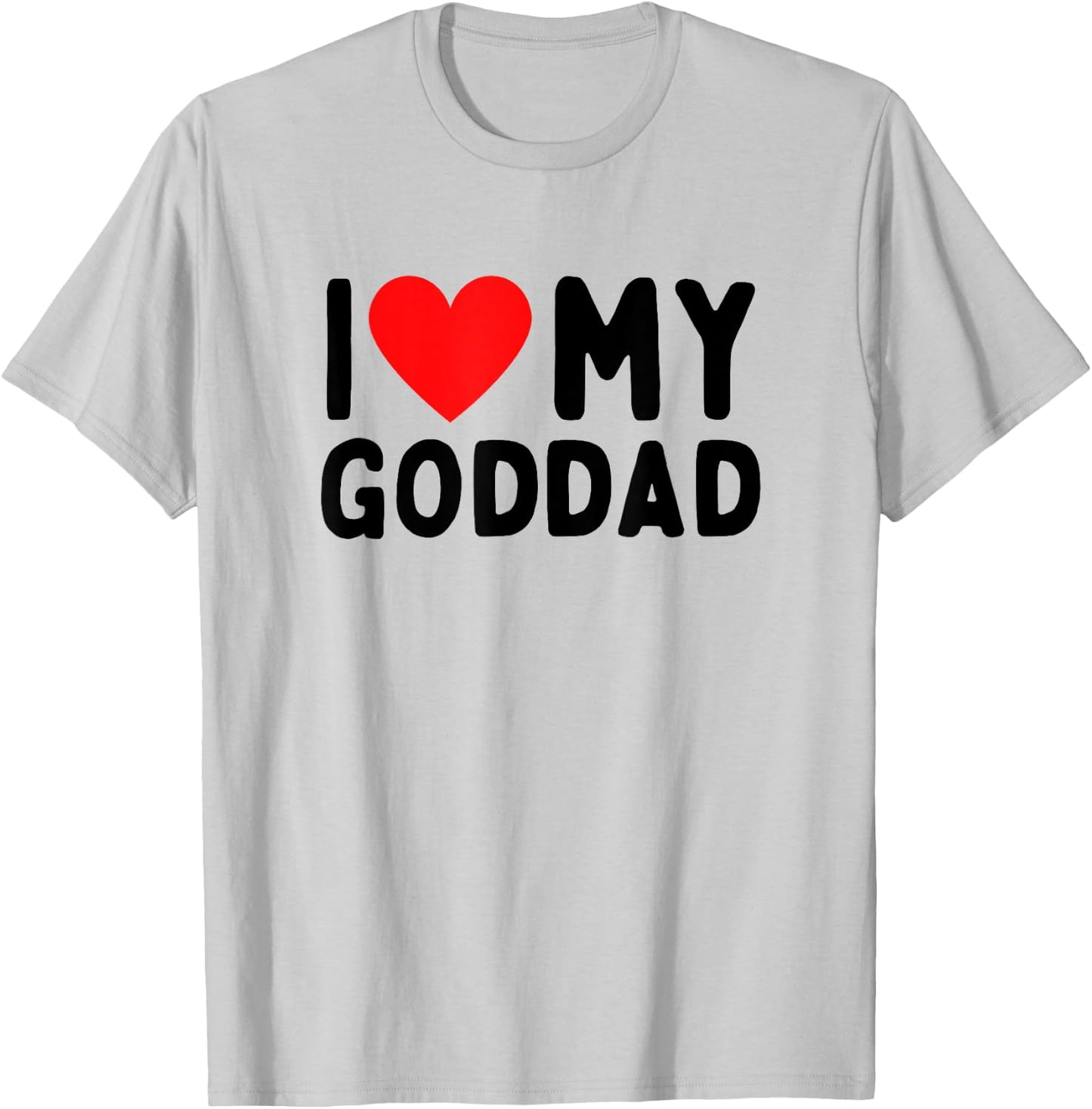 I Love My Goddad T-Shirt - T-Shirt | Ash