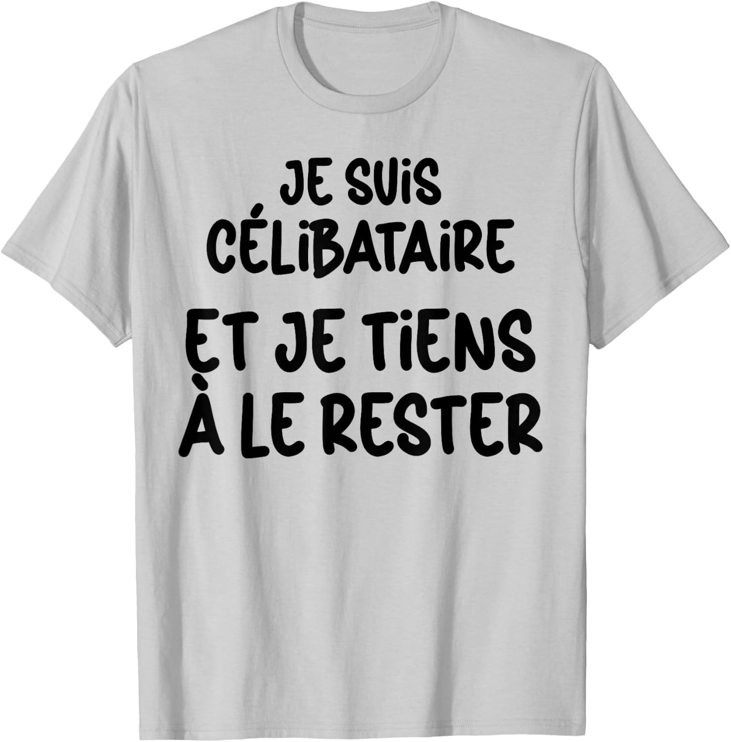 Célibataire et Fier Je Reste Solo Humour Homme Femme T-Shirt - T-Shirt | Ash