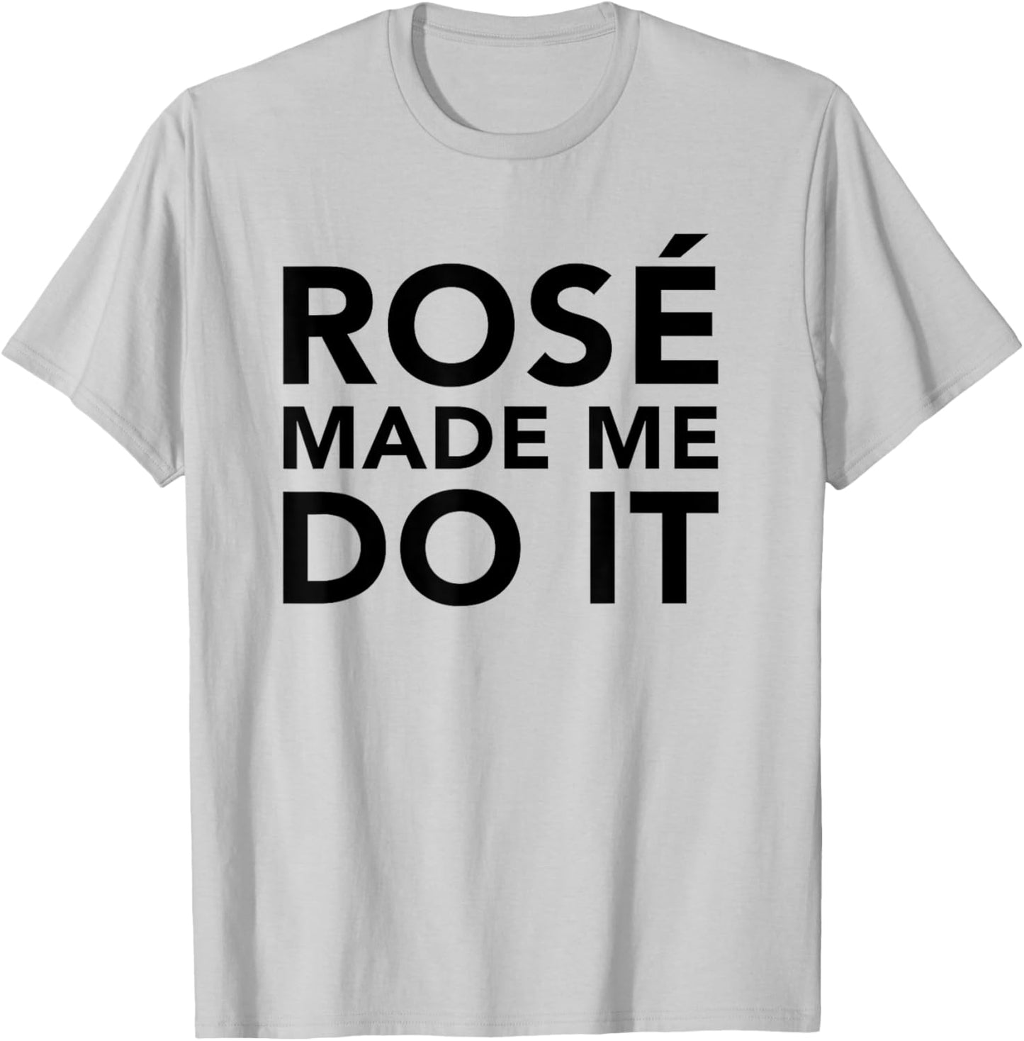 Funny Rose Wine Shirt Rose Made Me Do It T-Shirt - T-Shirt | Ash
