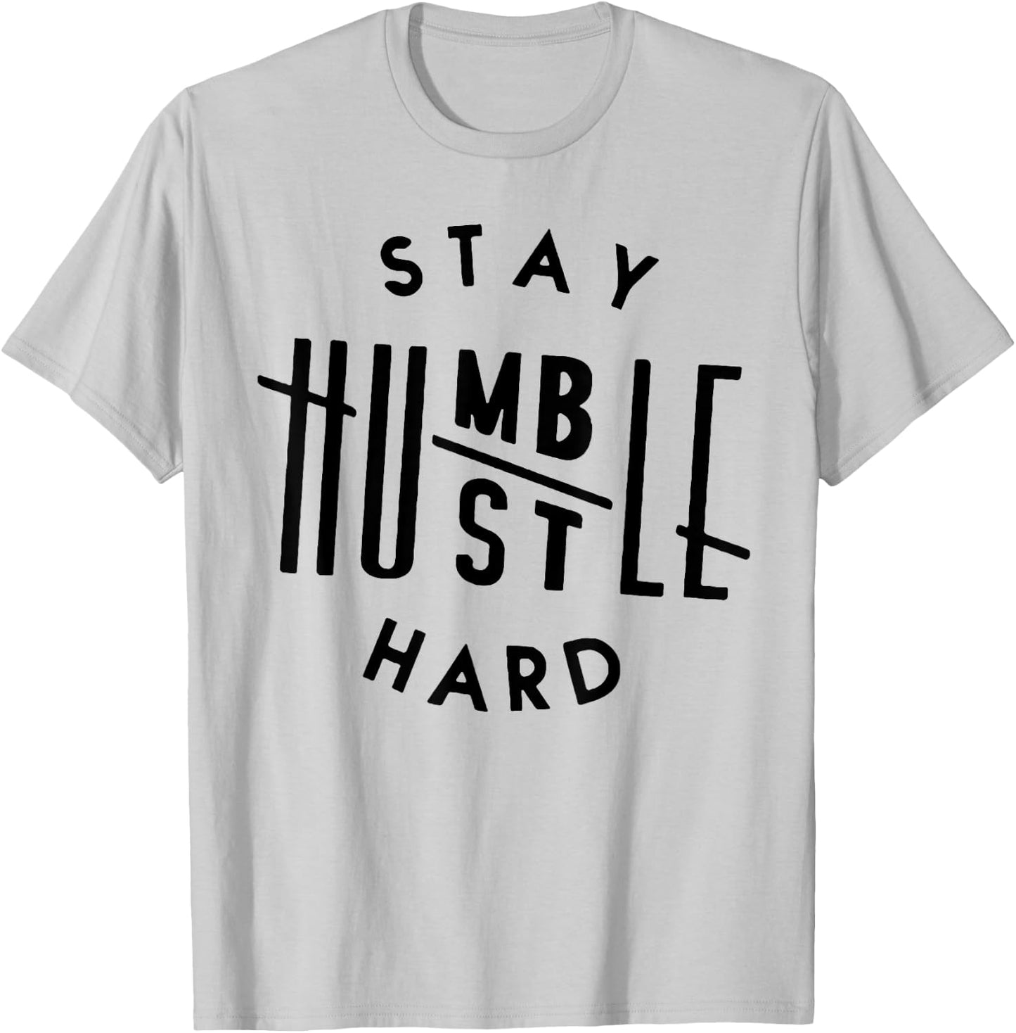 Stay Humble Hustle Hard T-Shirt - T-Shirt | Ash