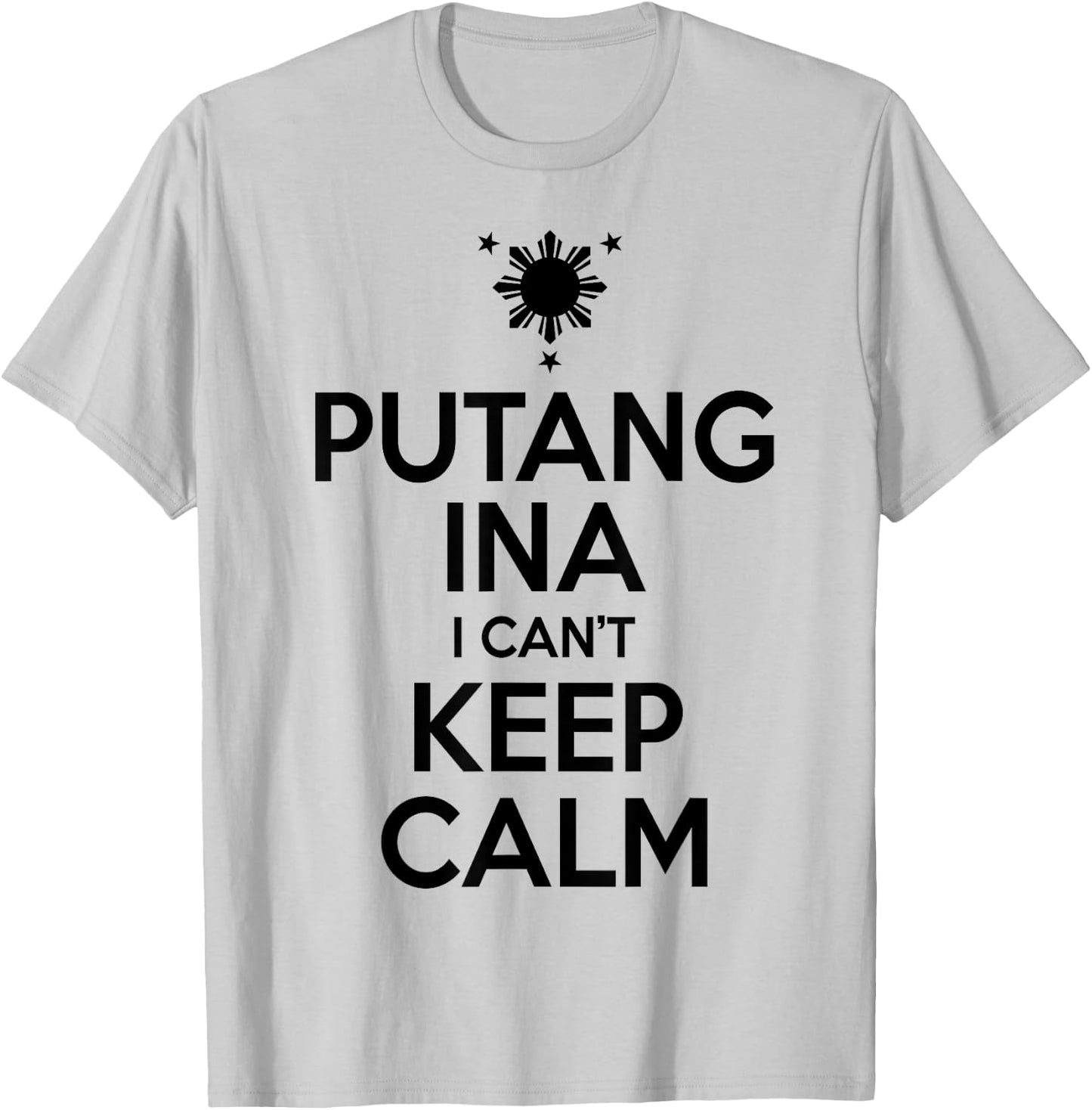 Funny Filipino - Putang Ina I Can't Keep Calm T-Shirt - T-Shirt | Ash
