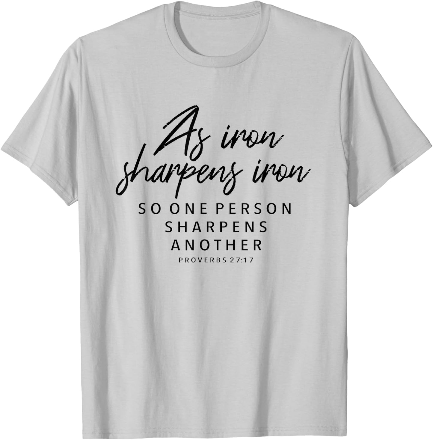 Iron Sharpens Iron, Proverbs 27:17 - Christian Gift T-Shirt - T-Shirt | Ash