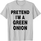 Pretend I'm A Green Onion Costume Party Funny Halloween T-Shirt - T-Shirt | Ash