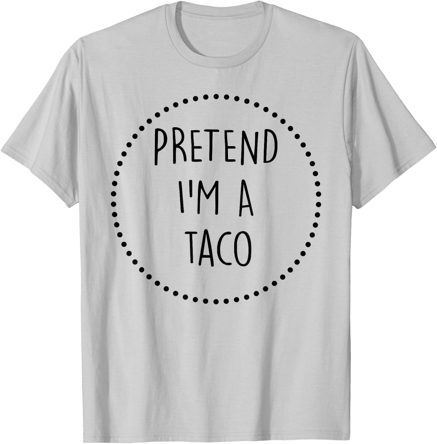 Pretend Im a Taco Halloween Costume T-Shirt - T-Shirt | Ash