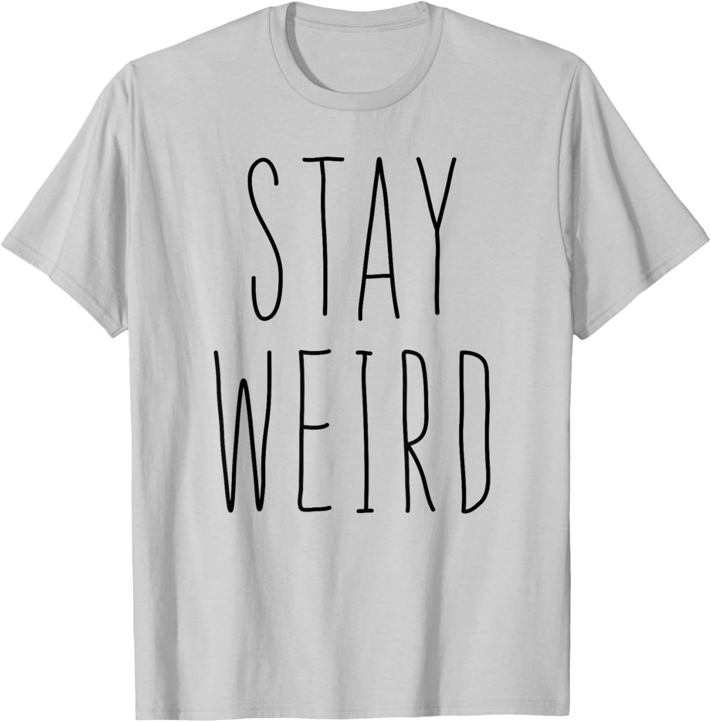 Stay Weird Shirt Girl Women Be Different Be Yourself T-Shirt - T-Shirt | Ash