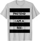 Pretend I am a bee, Bee Costume Halloween T-Shirt - T-Shirt | Ash
