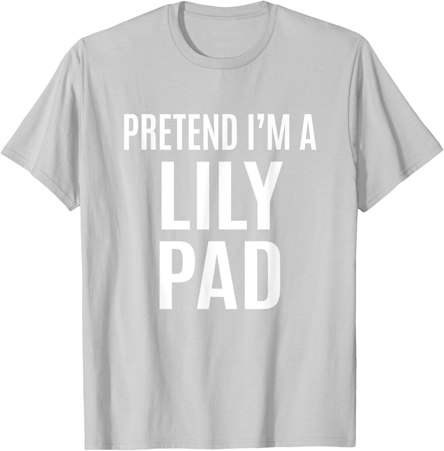 Pretend I'm A Lily Pad Easy Green Halloween Costume T-Shirt - T-Shirt | Ash