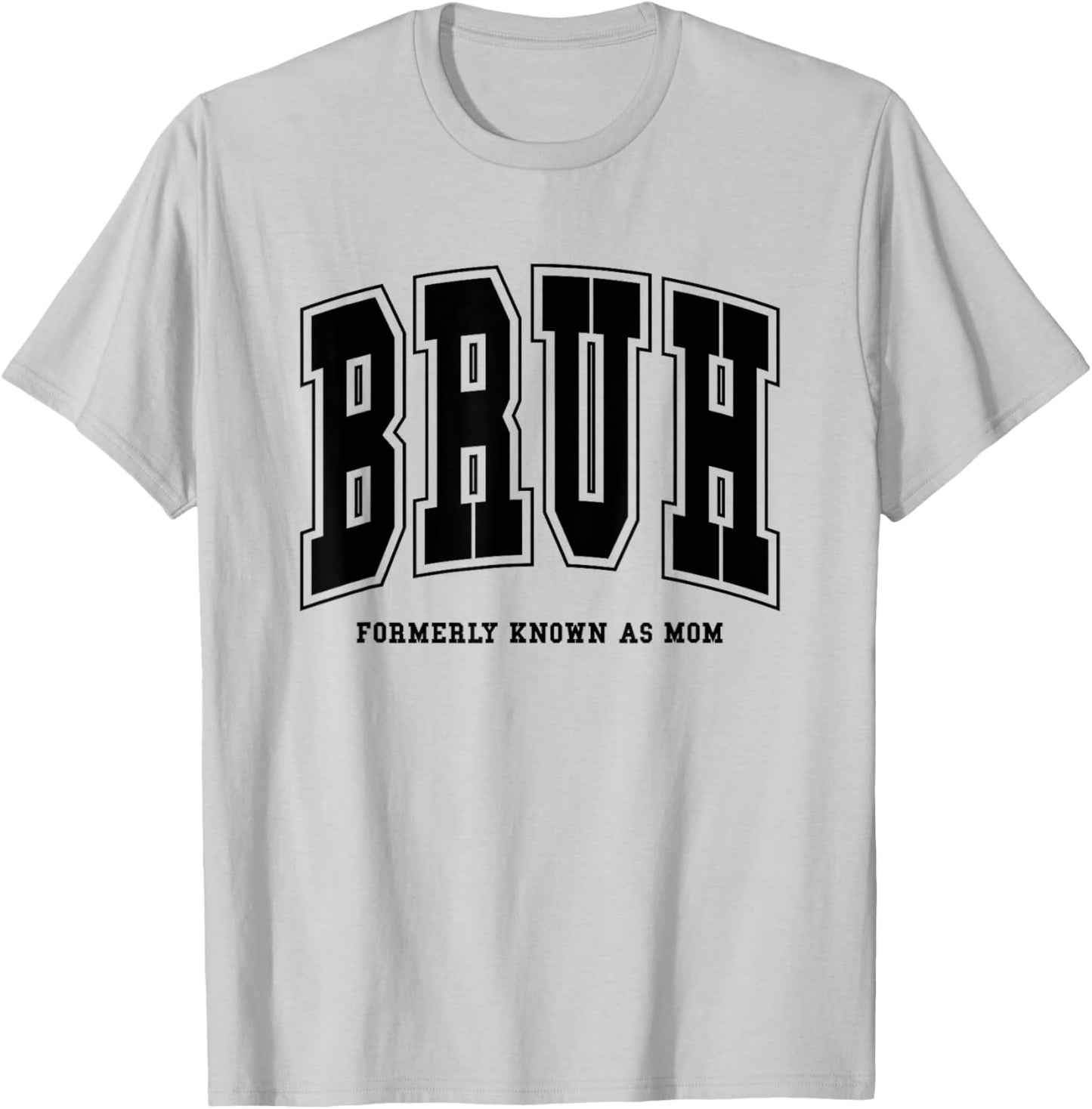 Bruh Formerly Known As Mom Funny Mom Mother's Day T-Shirt - T-Shirt | Ash
