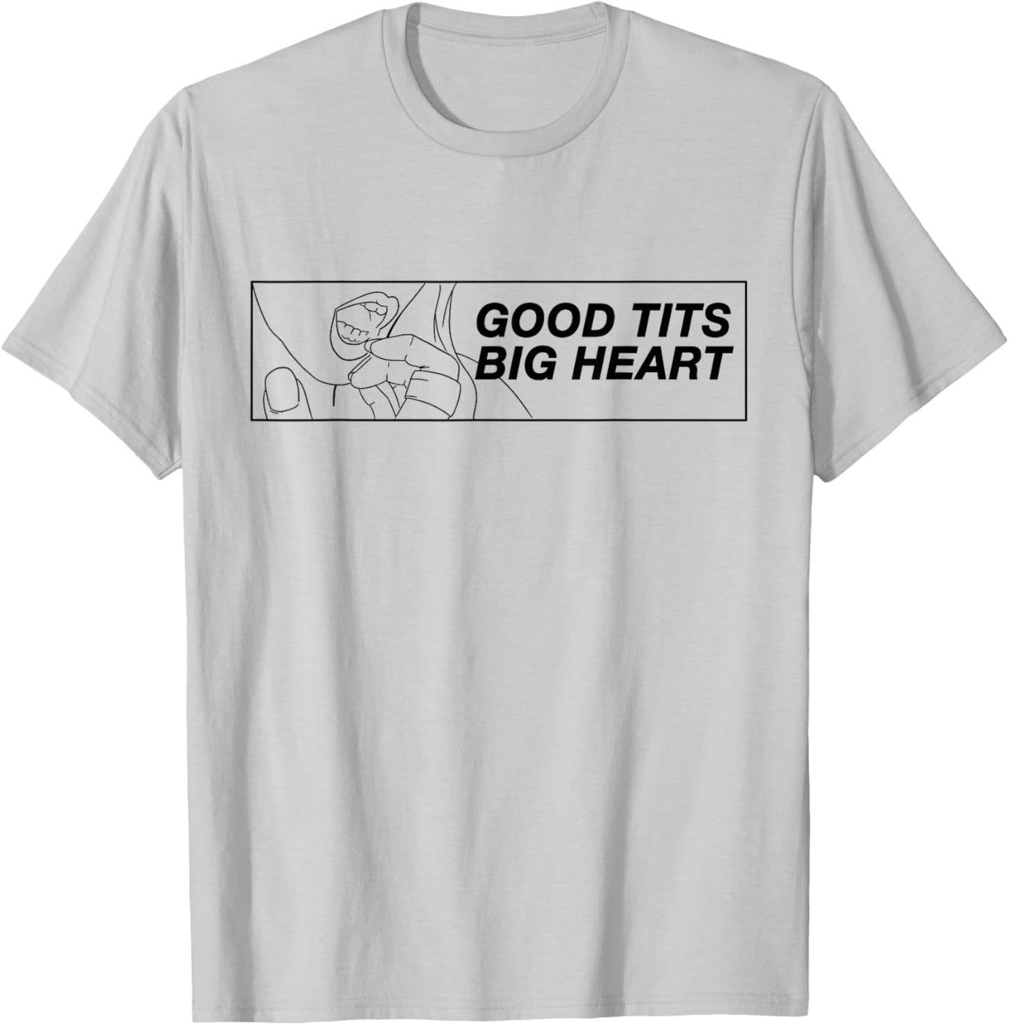 Good Tits Big Heart Funny Humor Sarcastic For Music Festival T-Shirt - T-Shirt | Ash